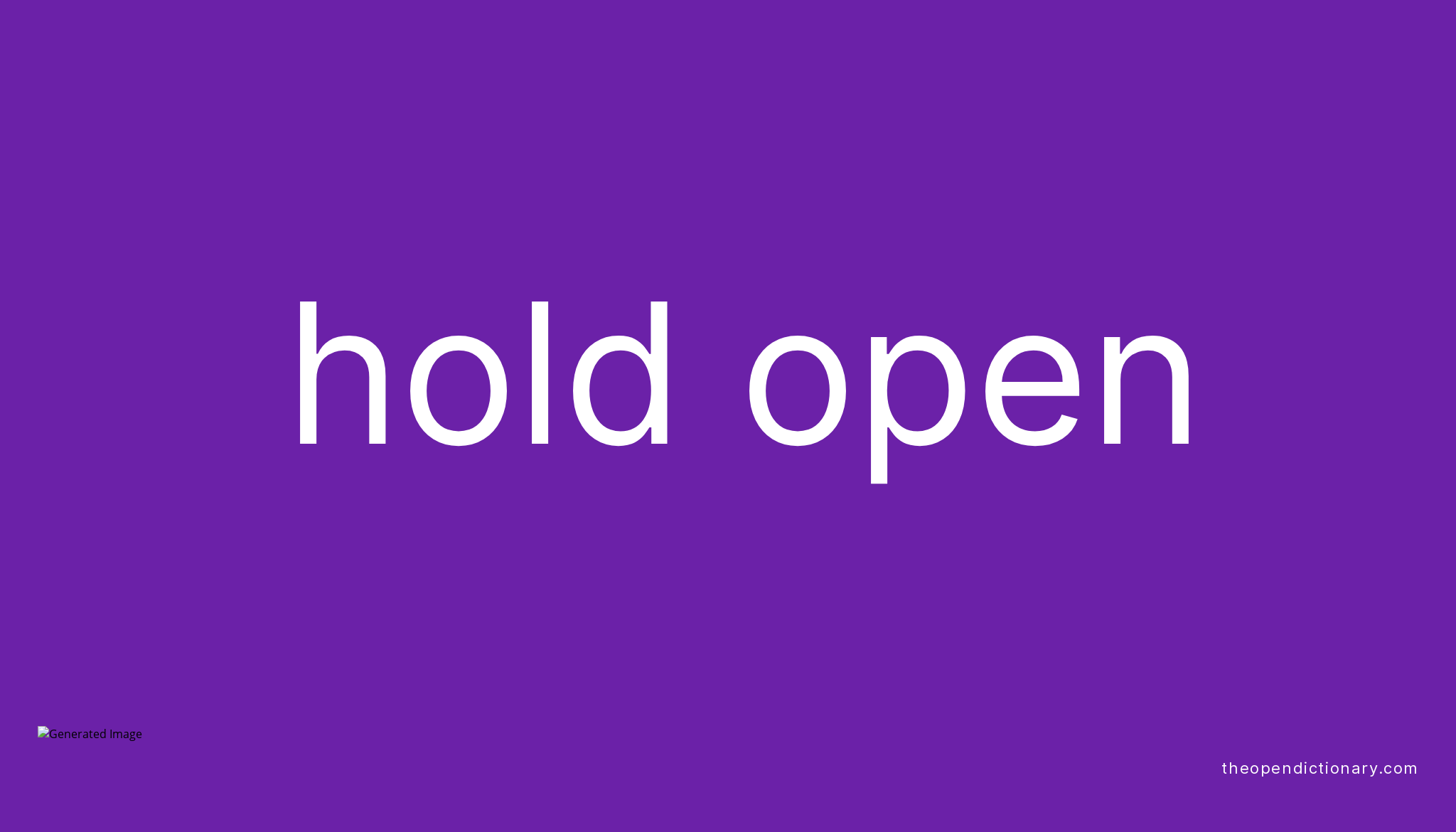 Hold Open Meaning Of Hold Open Definition Of Hold Open Example Of 